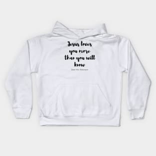 Jesus love you more than you will know Kids Hoodie